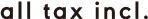 all tax incl.