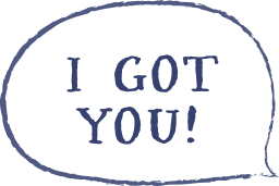I GOT YOU!