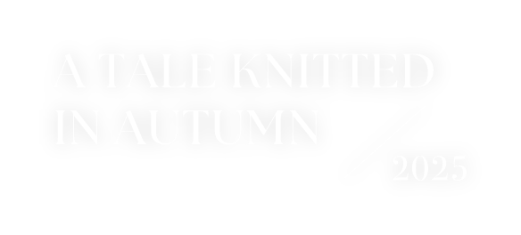 A TALE KNITTED IN AUTUMN 2025
