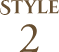 STYLE 2