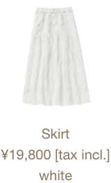 Skirt ¥19,800 [tax incl.] white